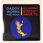 Daddy Works The Pole So Mommy Doesn't Have To Helmet Decal
